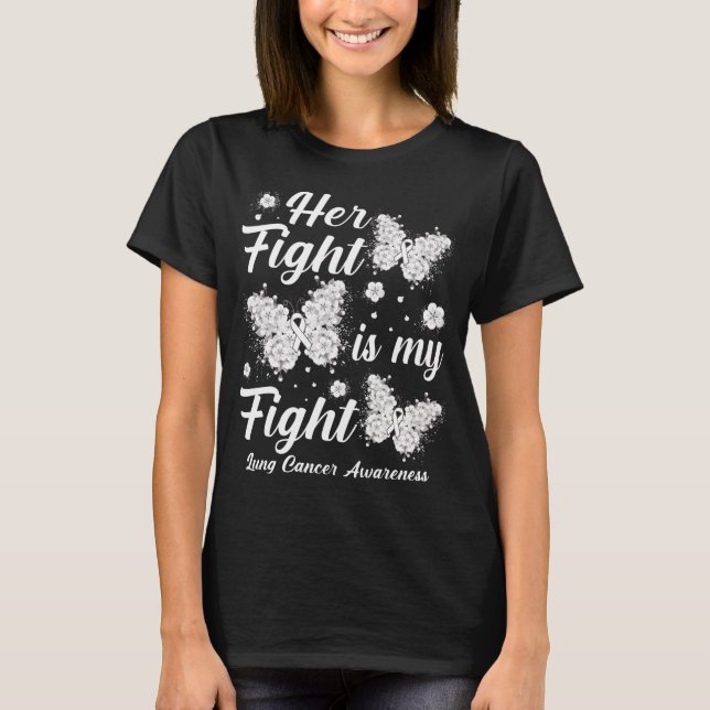 Her Fight Is My Fight Lung Cancer Awareness Butter T Shirt (Framsida)