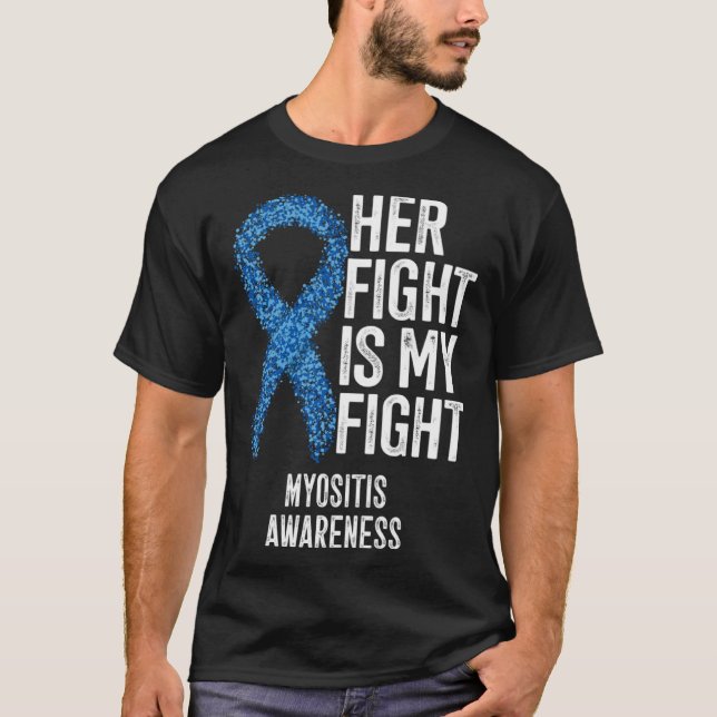 Her Fight Is My Fight Myositis Awareness T Shirt (Framsida)