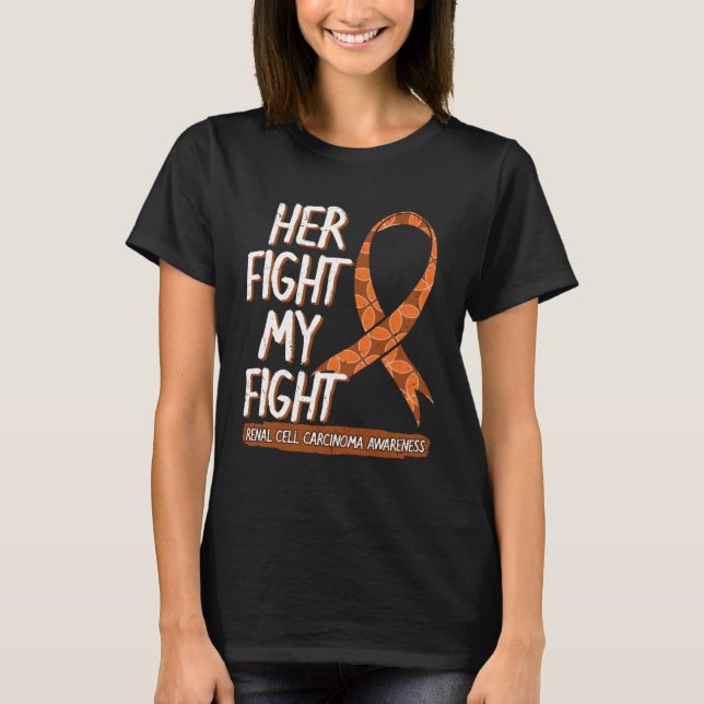 Her Fight Is My Fight Renal Cell Carcinoma Awarene T Shirt (Framsida)