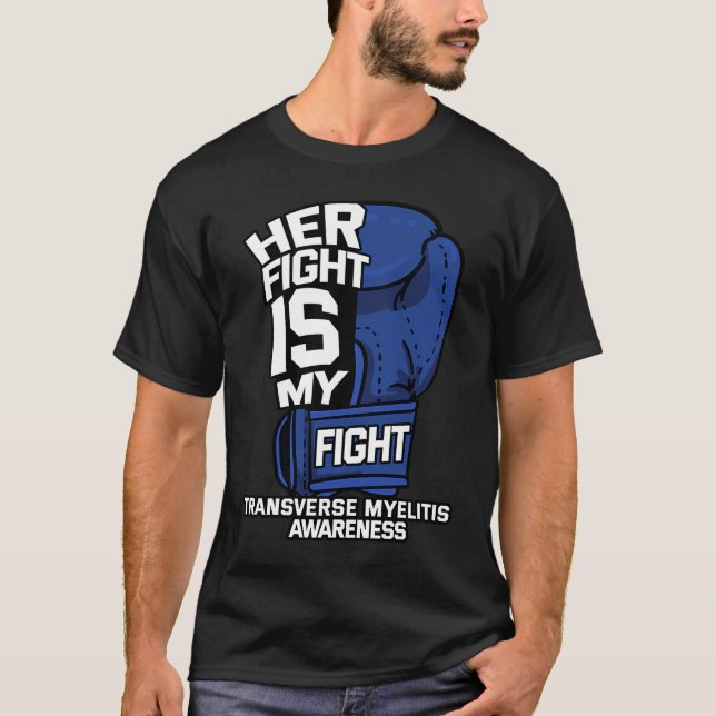 Her Fight Is My Fight Transverse Myelitis Warrior  T Shirt (Framsida)
