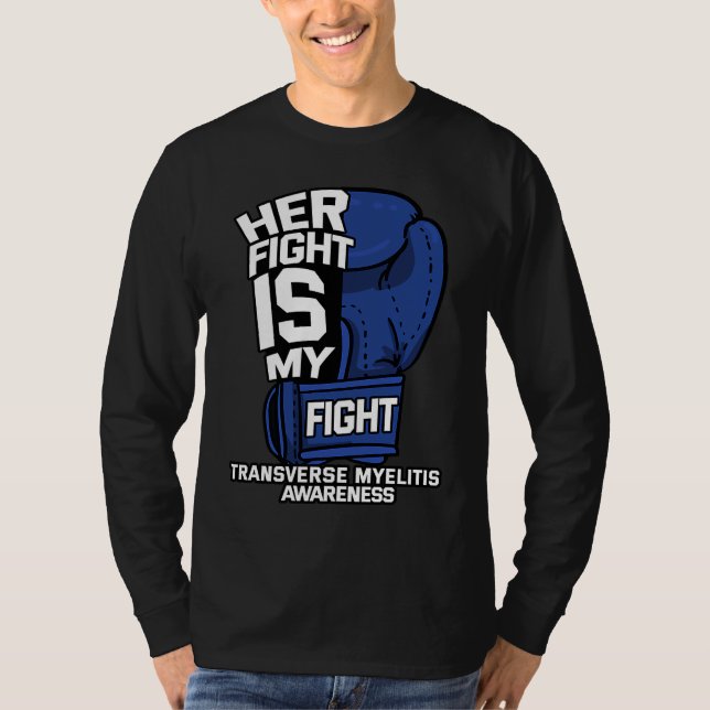 Her Fight Is My Fight Transverse Myelitis Warrior  T Shirt (Framsida)