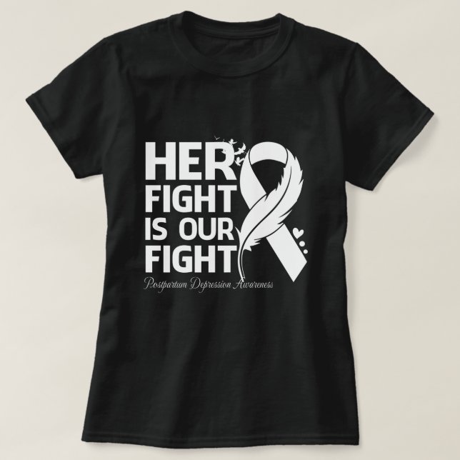 Her Fight Is Our My Fight POSTPARTUM DEPRESSION AW T Shirt (Design framsida)