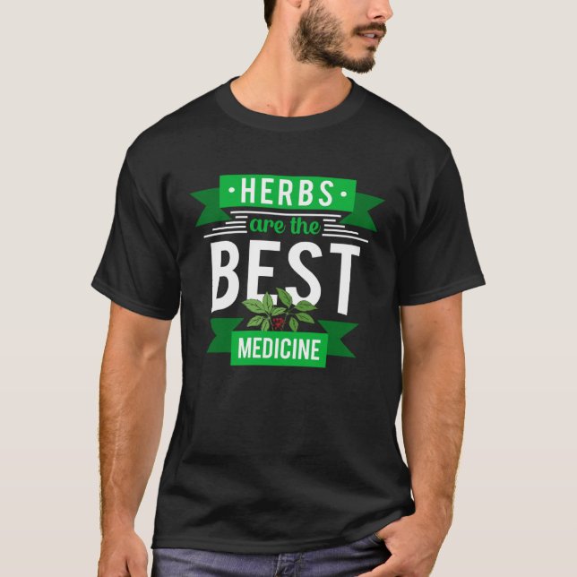 Herbs Are Best Medicine Herbalist Herbalism Apothe T Shirt (Framsida)