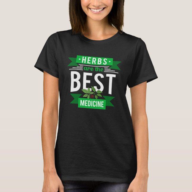 Herbs Are Best Medicine Herbalist Herbalism Apothe T Shirt (Framsida)