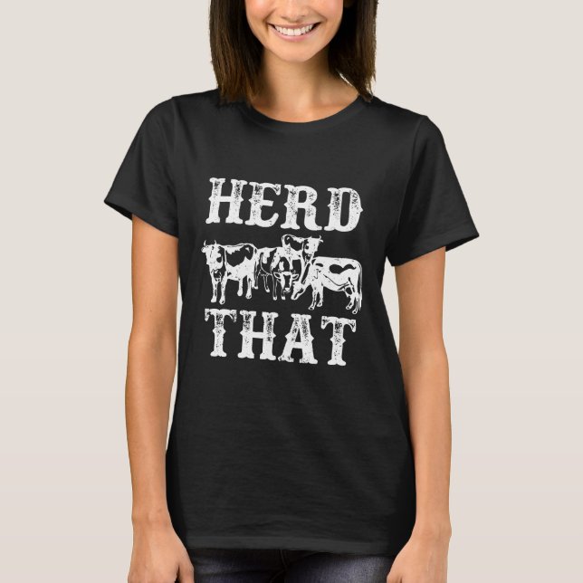 Herd Tha Pun Farming Tees Cow Husbandry T Shirt (Framsida)