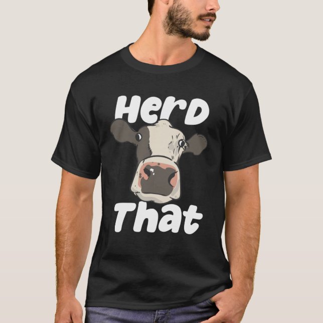 Herd That  Farmer Farming Bovine Cow Cattle Pun T Shirt (Framsida)