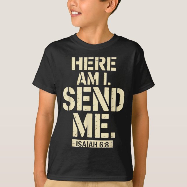 Here Am I Send Me Isaiah 6 8 Missionary Scripture  T Shirt (Framsida)