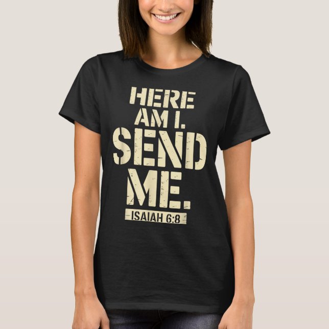 Here Am I Send Me Isaiah 6 8 Missionary Scripture  T Shirt (Framsida)