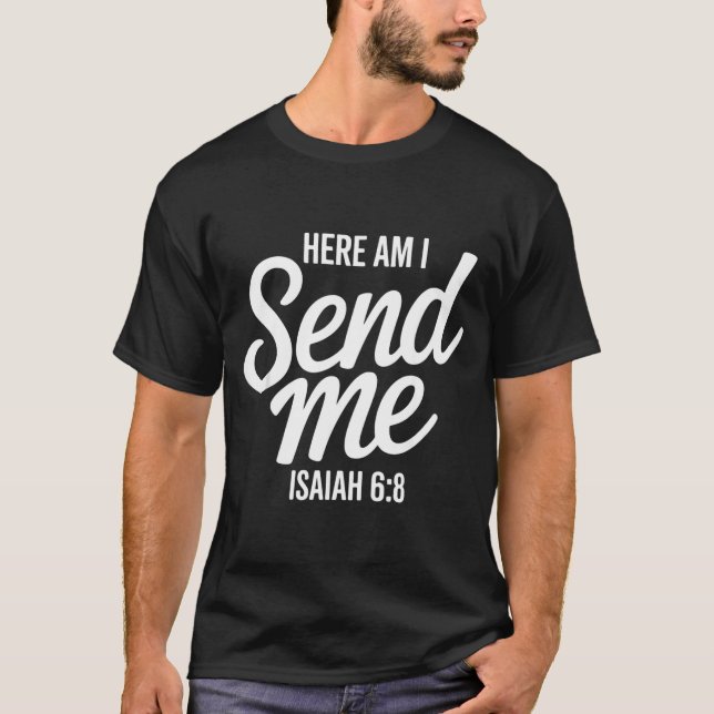 Here Am I Send Me Isaiah 6 8 Missionary Scripture  T Shirt (Framsida)