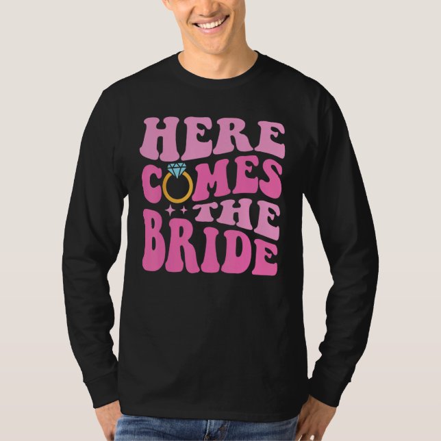Here Come The Bride Bridal Bridesmaid Groovy Bache T Shirt (Framsida)