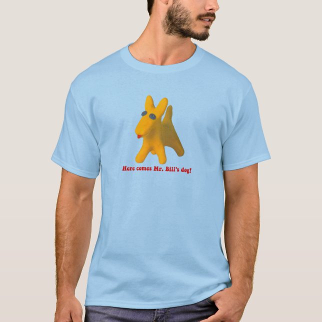 Here Comes Mr. Bill's Dog! T Shirt (Framsida)