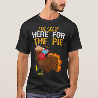 Here For Pie Turkey with Mask Thanksgiving Quarant T Shirt
