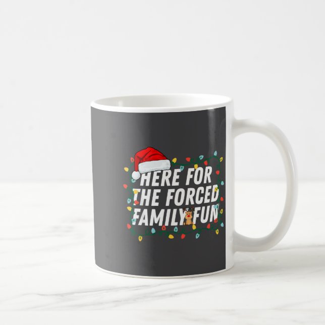 Here For The Forced Family Fun Sarcastic Christmas Kaffemugg (Höger)