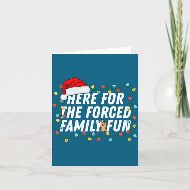 Here For The Forced Family Fun Sarcastic Christmas Kort (Framsida)