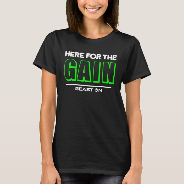 Here for the Gain Green Fitness Motivation Gym Say T Shirt (Framsida)