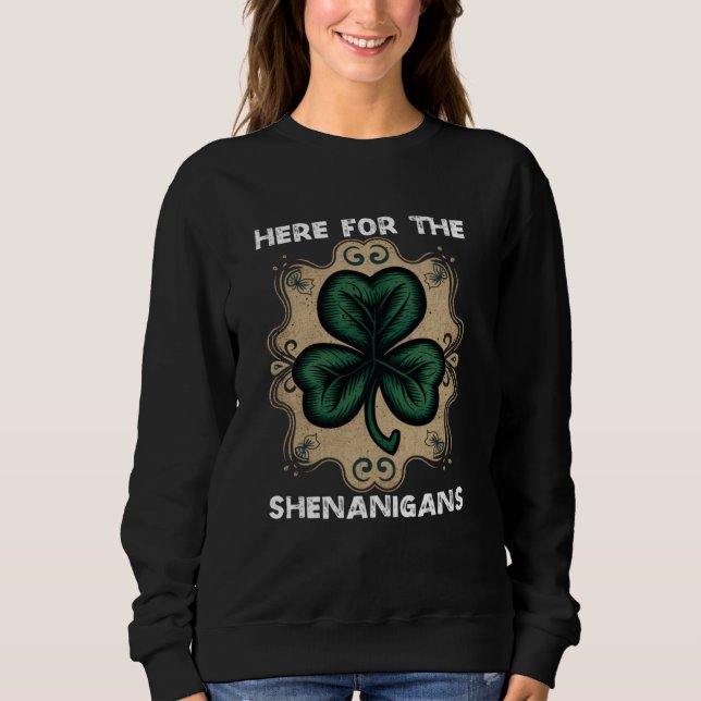 Here For The Shenanigans Happy St Patricks Day Sha T Shirt (Framsida)