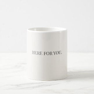 Here for You Mug – Simple Support Message Mug Kaffemugg