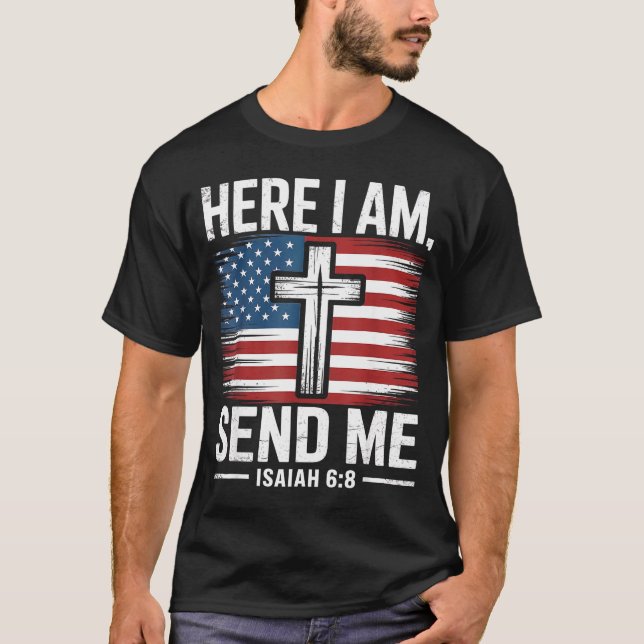 Here I Am Send Me Isaiah 6_8 Christian Usa Flag Bi T Shirt (Framsida)