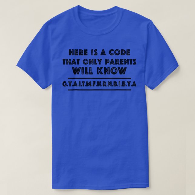 Here Is A Code That Only Parents Will Know T-Shirt (Design framsida)