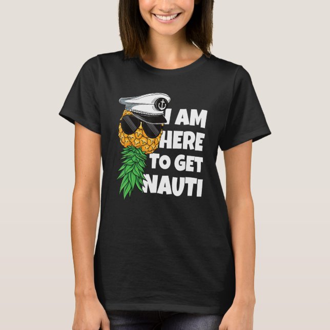 Here To Get Nauti Cruise Boat Upside Down Pineappl T Shirt (Framsida)