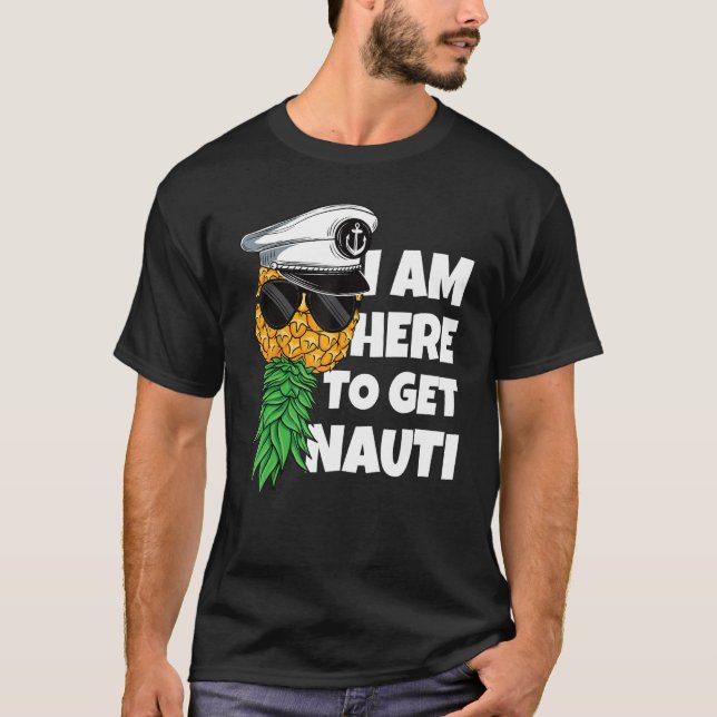 Here To Get Nauti Cruise Boat Upside Down Pineappl T Shirt (Framsida)