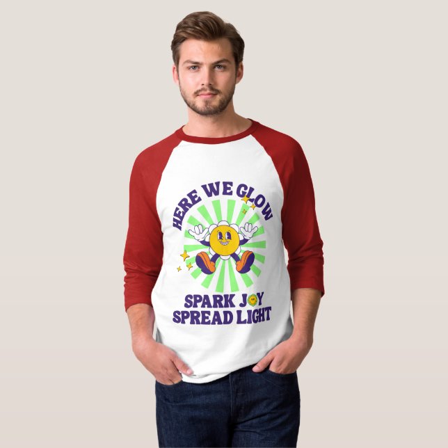 Here We Glow, Spark Joy, Spread Light T Shirt (Hel framsida)