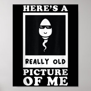 Heres A Verkligen Old Bild of Me Funny Mitten Åldr Poster