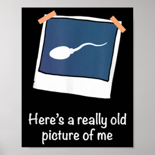Heres a Verkligen Old Bild of Me Lung Sperm Gag A Poster
