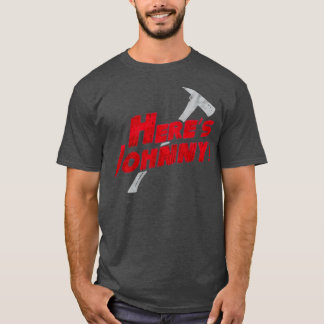 Heres Johnny Funny T Shirt