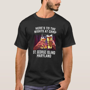 Heres to Nights at Camp St George Island Campi T Shirt