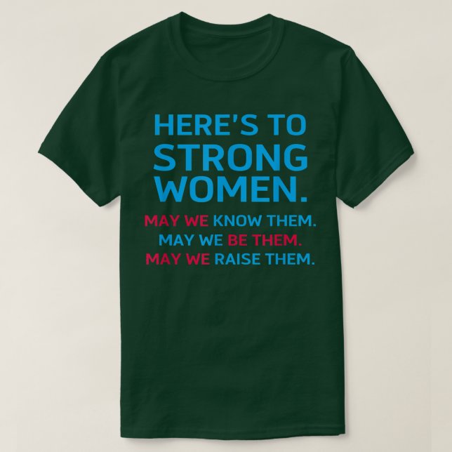 Heres To Strong Women May We Know Them Feminist 27 T Shirt (Design framsida)