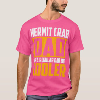 Hermit Crab Pappa som ett vanligt Pappa men kylare T Shirt