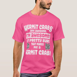 Hermit Crabs är Fantastisk - jag är en Hermit Crab T Shirt