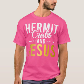 Hermit Crabs och Jesus Hermit Crab T Shirt