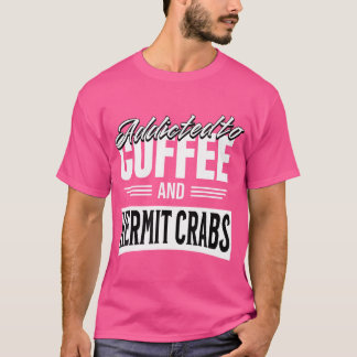 Hermit Crabs Tropical Crab Exotic Pet Crab Hermit T Shirt