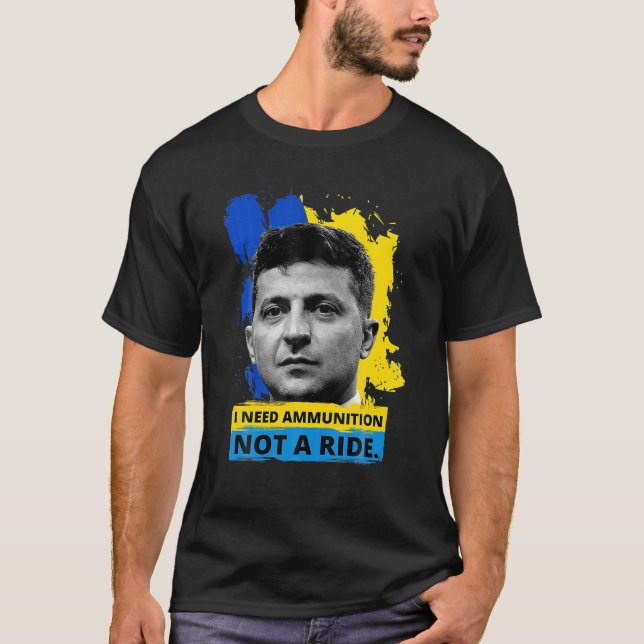Hero Volodymyr Zelensky I Need Ammuniti0n Inte en  T Shirt (Framsida)