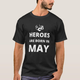 Heroes är födda i maj t shirt