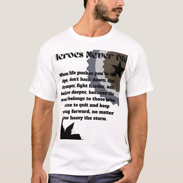 Heroes dog aldrig - Motiverad citat T-Shirt (Framsida)