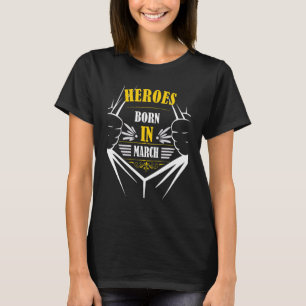 Heroes Geboren Im March Birthday Roligt Bester Mon T Shirt