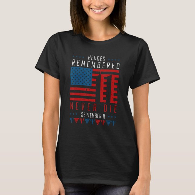 Heroes Remembered Never Die September 11 American  T Shirt (Framsida)