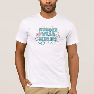Heroes Wear Scrubs – Cute Nurse T-Shirt