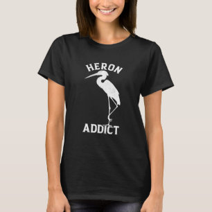 Heron Addict Bird Bird Watching Egret Wildlife Ani T Shirt