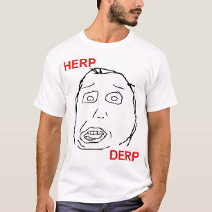 Herp Derp Herp Derping T Shirt