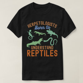 Herpetologer, Födda för att Förstå Reptiler T Shirt