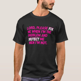 Herr snälla fixa mig när jag är problemet och skyd t shirt