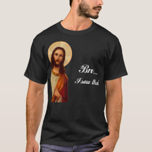 Herre Jesus Kristus Bro.. Jag såg den där noten fö T Shirt