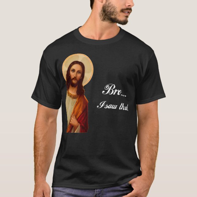 Herre Jesus Kristus Bro.. Jag såg den där noten fö T Shirt (Framsida)