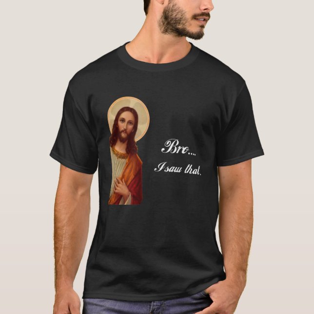 Herre Jesus Kristus Bro.. Jag såg den där noten fö T Shirt (Framsida)