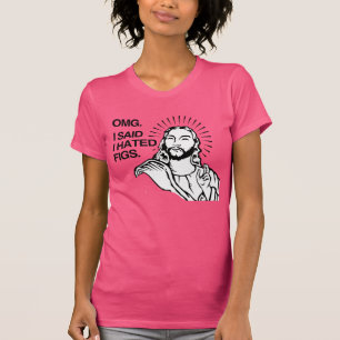 Herregud, jag sa att jag hatade fikonkostymer t shirt