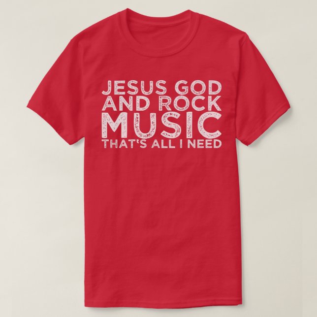 Herregud och Rock musik, det är allt jag behöver 1 T Shirt (Design framsida)